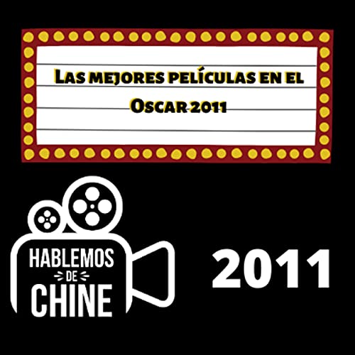 Hablemos de Chine 026 Las mejores películas del 2011