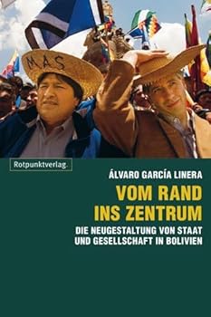 Paperback Vom Rand ins Zentrum: Die Neugestaltung von Staat und Gesellschaft in Bolivien [German] Book
