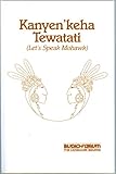 Let's Speak Mohawk/Kanyen'keha Tweatati (Navaho and English Edition)