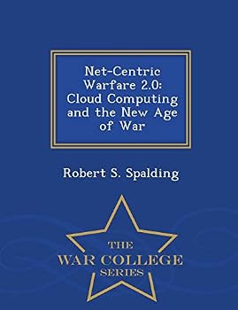 Paperback Net-Centric Warfare 2.0: Cloud Computing and the New Age of War - War College Series Book