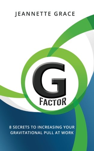 G Factor: 8 Secrets to Increasing Your Gravitational Pull at