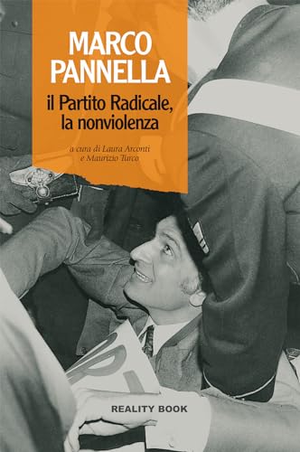 Marco Pannella, il Partito Radicale, la nonviolenz
