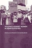 Violence Against Women in Asian Societies: Gender Inequality and Technologies of Violence (ASAA Women in Asia Series)