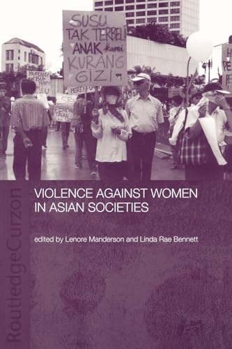Violence Against Women in Asian Societies: Gender Inequality and Technologies of Violence (ASAA Women in Asia Series)