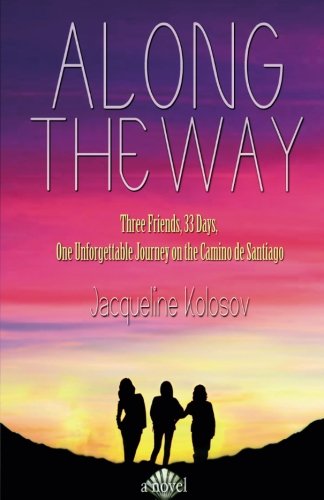 Buy Along the Way: Three Friends, 33 Days, and One Unforgettable Journey on the Camino de Santiago — BookShops.in