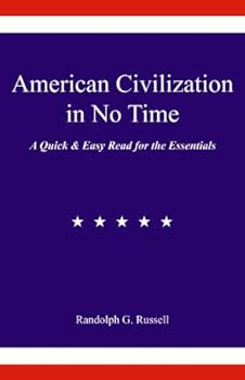 Perfect Paperback American Civilization in No Time: A Quick & Easy Read for the Essentials Book
