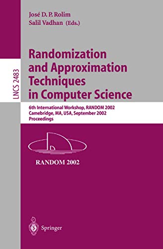 Randomization and Approximation Techniques in Computer Science: 6th International Workshop, Random 2002, Cambridge, Ma, Usa, September 2002 : Proceedings: 2483 (Lecture Notes in Computer Science) view 2