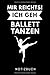 Produktbild MIR REICHTS! ICH GEH BALLETT TANZEN NOTIZBUCH: A5 TAGEBUCH Geschenk für Ballett Tänzer | Ballerina | Tanzen Buch | Geschenk | Tanzbuch | für Anfänger Profi | Witziger Spruch | Mädchen