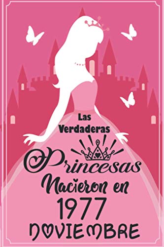 Las Verdaderas Princesas Nacieron en 1977 Noviembre: Regalo de cumpleaños de 43 años para mujeres cuaderno forrado cuaderno de cumpleaños regalo de, ... niñas, tía, novia , 6 * 9 pulgadas 120 pagina