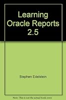 Learning Oracle Reports 2.5: A Tutorial for Report Designers 096472331X Book Cover