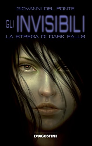 La strega di Dark Falls (Gli invisibili Vol. 2) La strega di Dark Falls (Gli invisibili Vol. 2)