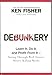 Debunkery: Learn It, Do It, and Profit from It-Seeing Through Wall Street's Money-Killing Myths