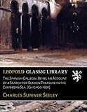 The Spanish Galleon: Being an Account of a Search for Sunken Treasure in the Caribbean Sea. [Chicago-1891]