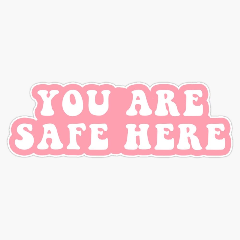 You Are Safe Here Sticker Vinyl Waterproof Sticker Decal Car Laptop Wall Window Bumper Sticker 5"