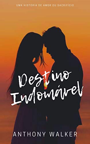 Destino Indomável: uma história de amor ou sacrifício