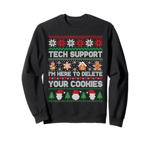 Ugly Christmas Funny Tech Support Here To Delete Cookies Sweatshirt