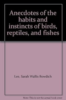 Anecdotes of the habits and instincts of birds, reptiles, and fishes