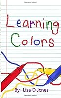 Learning Colors (Learning for Toddlers and Preschoolers) 1500566608 Book Cover