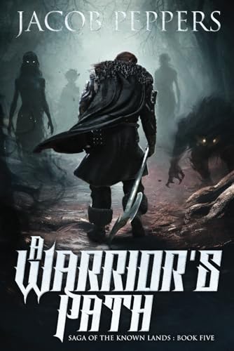 A Warriors Path: Book Five of Saga of the Known Lands