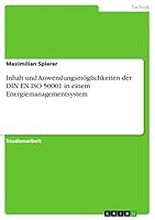 Inhalt und Anwendungsmöglichkeiten der DIN EN ISO 50001 in einem Energiemanagementsystem 3668403139 Book Cover