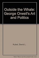 Outside the Whale: George Orwell's Arts and Politics 0268005141 Book Cover