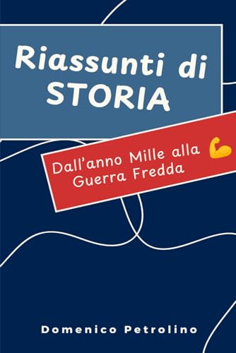  RIASSUNTI DI STORIA: Dall’anno Mille alla Guerra Fredda