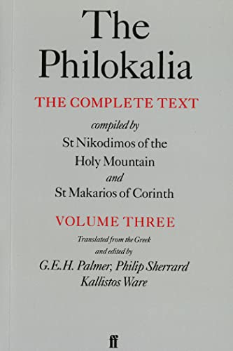 The Philokalia: The Complete Text (Vol. 3): Compiled by St. Nikodimos of the Holy Mountain and St. Makarios of Corinth