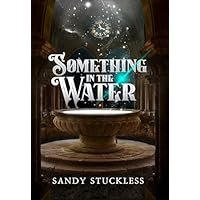 Something in the Water