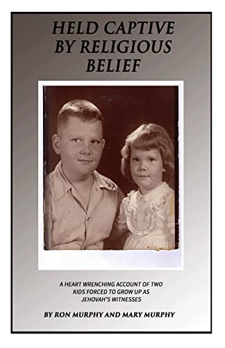 Held Captive By Religious Belief: A Heart-Wrenching Account of Two Kids Forced to Grow Up As Jehovah's Witnesses