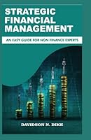 STRATEGIC FINANCIAL MANAGEMENT: A GUIDE TO NON FINANCE EXPERTS 9785020223 Book Cover