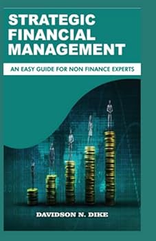 Paperback STRATEGIC FINANCIAL MANAGEMENT: A GUIDE TO NON FINANCE EXPERTS Book