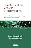  La collaboration virtuelle à l\'international: Les équipes et communautés diverses et distantes