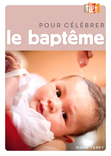 Pour célébrer le baptême Pour célébrer le baptême