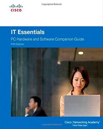 IT Essentials: PC Hardware and Software Companion Guide (5th Edition) 5th (fifth) Edition by Cisco Networking Academy published by Cisco Press (2013)