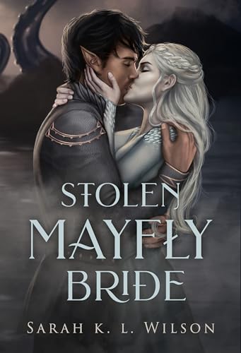 Stolen Mayfly Bride (By: Sarah K.L. Wilson)