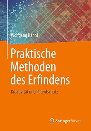 Praktische Methoden des Erfindens: Kreativität und Patentschutz 2015th Edition book cover