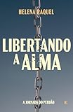 Libertando a Alma: a Jornada do Perdão