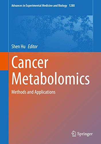 Cancer Metabolomics: Methods and Applications (Advances in Experimental Medicine and Biology, 1280)