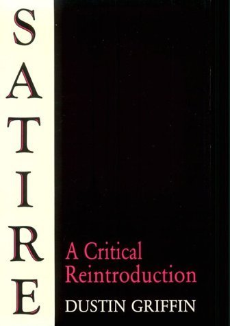 Satire: A Critical Reintroduction by Dustin Griffin (1994-12-15)