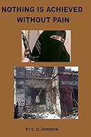 Nothing Is Achieved Without pain 1512000531 Book Cover