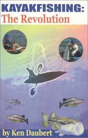 Kayakfishing : The Revolution by Ken Daubert (2001-07-03)