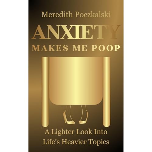 Anxiety Makes Me Poop Audiolibro Por Meredith Poczkalski arte de portada