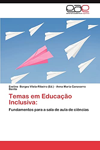Temas Em Educacao Inclusiva: Fundamentos para a sala de aula de ciências, do autor Anna Maria Canavarro Benite