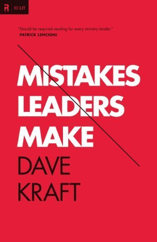 [[Mistakes Leaders Make (Re: Lit Books)]] [By: Dave Kraft, Mark Driscoll] [October, 2012]