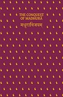 The Conquest of Madhura: Gangadevi's Madhura Vijaya 8192411222 Book Cover