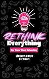 Rethink Everything You 'Know' About Networking