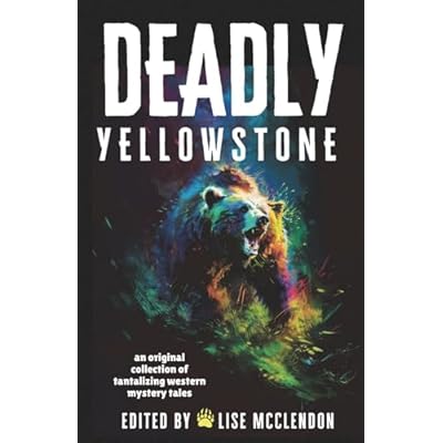 Deadly Yellowstone: An Original Collection of Tantalizing Western Mystery Tales