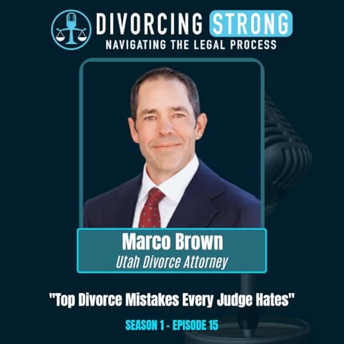 S1:E15 &ndash; MARCO BROWN "Top Divorce Mistakes Every Judge Hates"