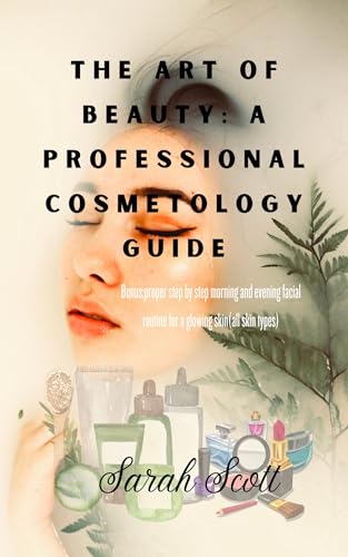 The Art of Beauty: A Professional Cosmetology Guide