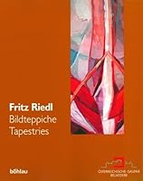 Fritz Riedl: Bildteppiche / Tapestries. Mit Werkverzeichnis / With Work Catalog. Mit Beitragen Von: / With Articles By: Irmgard Boh 320577213X Book Cover